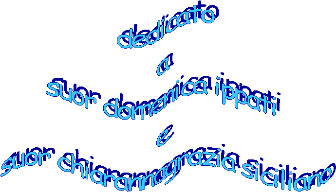 dedicato a suor domenica ippati e suor chiarannagrazia siciliano